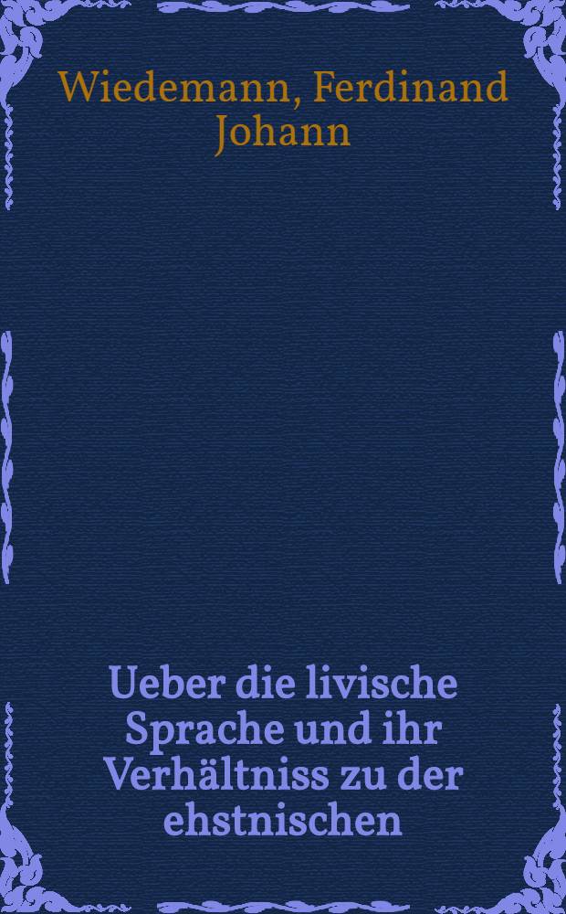 Ueber die livische Sprache und ihr Verhältniss zu der ehstnischen