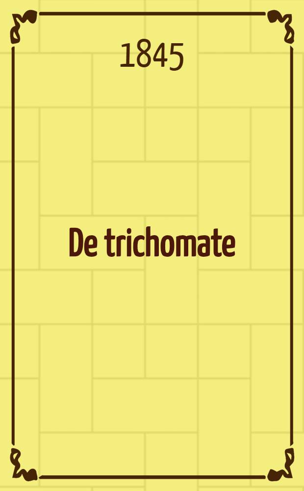 De trichomate