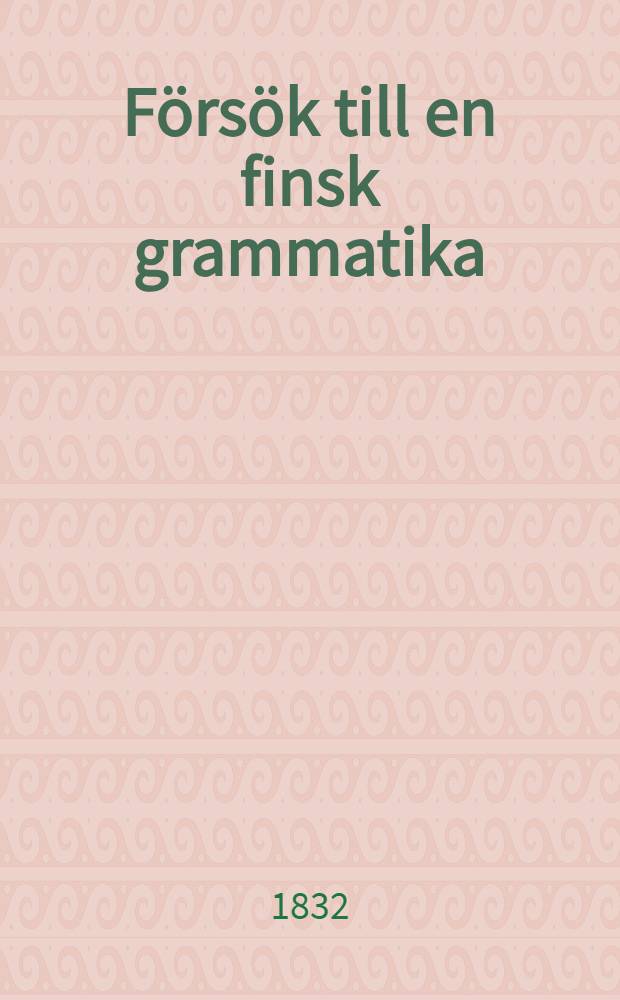 F&ouml;rs&ouml;k till en finsk grammatika