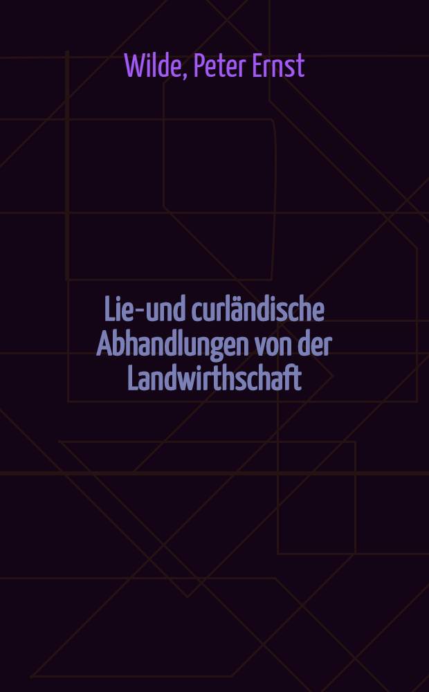 Lief- und curl&auml;ndische Abhandlungen von der Landwirthschaft