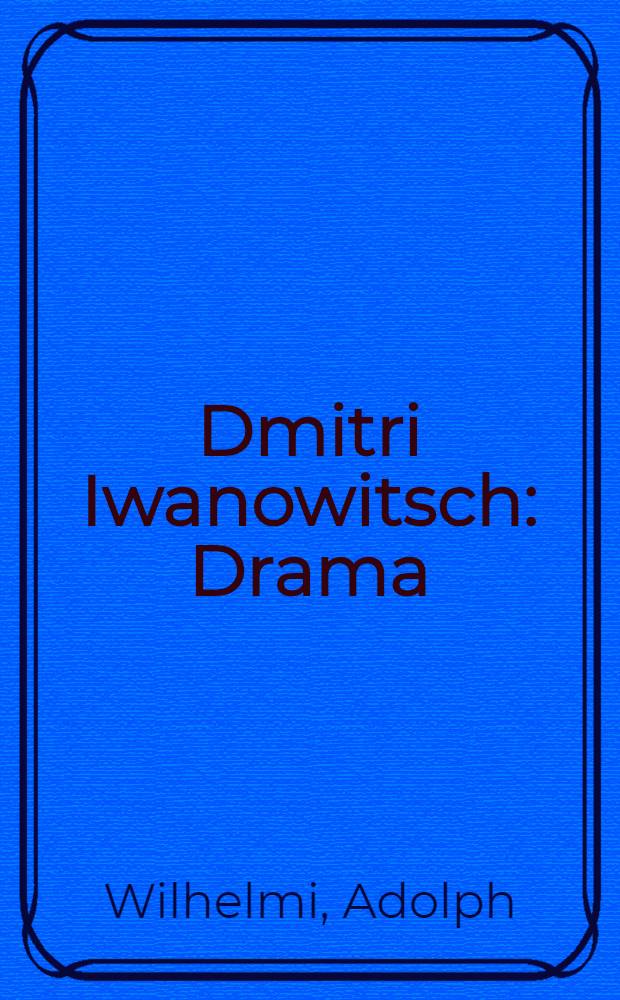 Dmitri Iwanowitsch : Drama