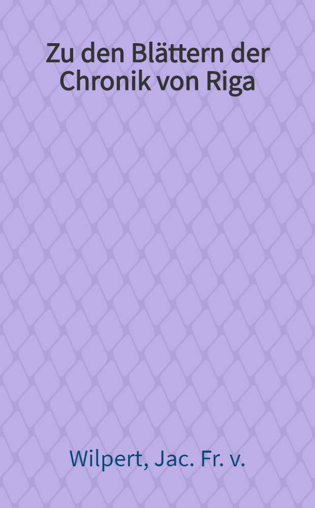 Zu den Blättern der Chronik von Riga : Am Schlusse des 1806-ten Jahres