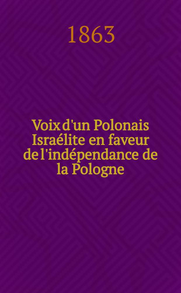 Voix d'un Polonais Isra&eacute;lite en faveur de l'ind&eacute;pendance de la Pologne