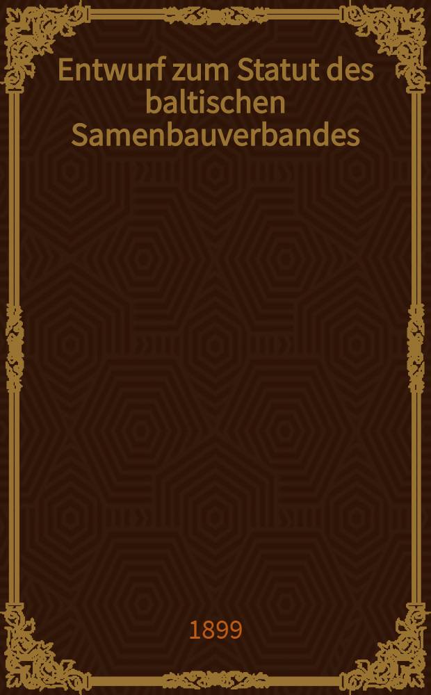 Entwurf zum Statut des baltischen Samenbauverbandes