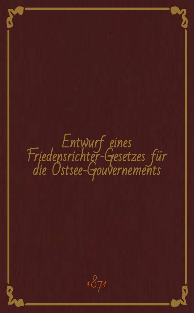 Entwurf eines Friedensrichter-Gesetzes für die Ostsee-Gouvernements