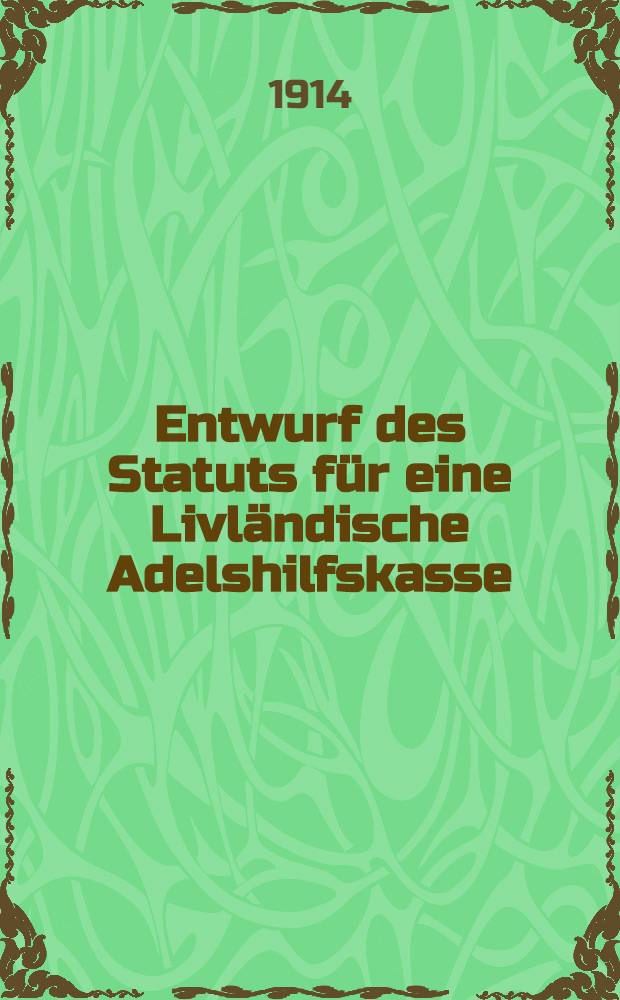 Entwurf des Statuts für eine Livländische Adelshilfskasse