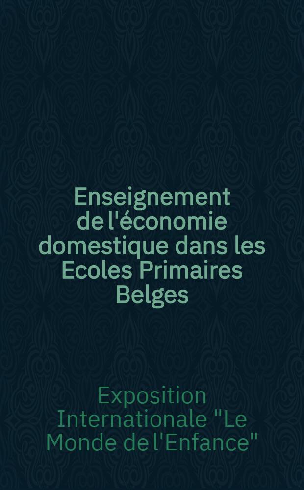 Enseignement de l'économie domestique dans les Ecoles Primaires Belges