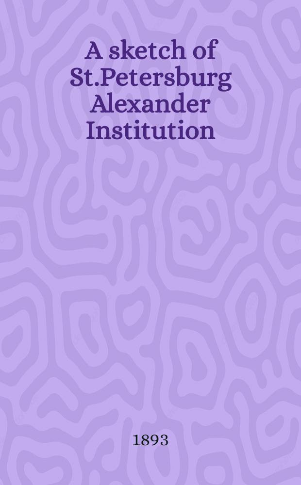 A sketch of St.Petersburg Alexander Institution