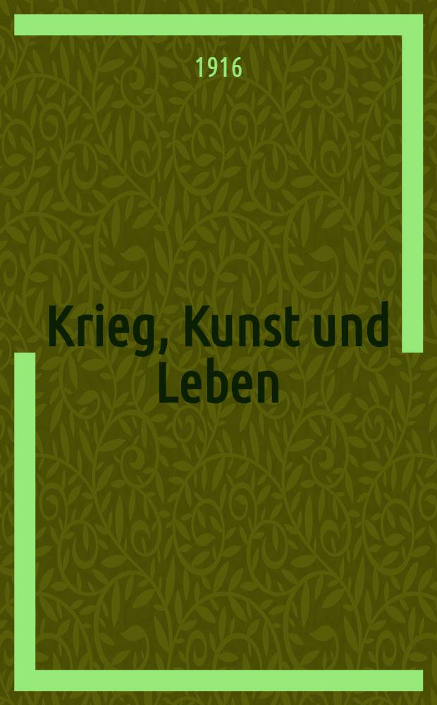 Krieg, Kunst und Leben : Betrachtungen