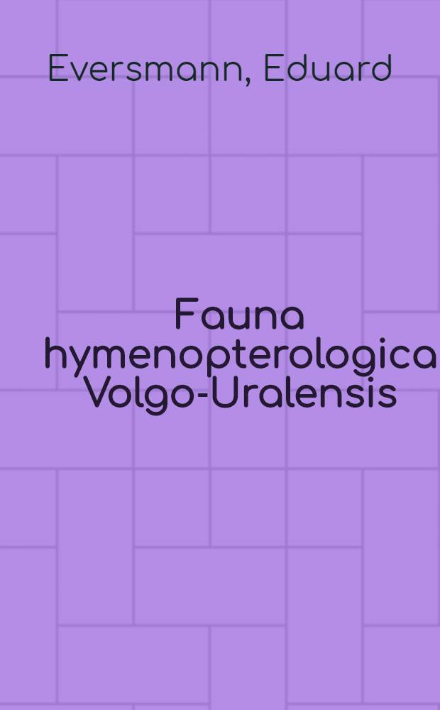 Fauna hymenopterologica Volgo-Uralensis : Continuatio
