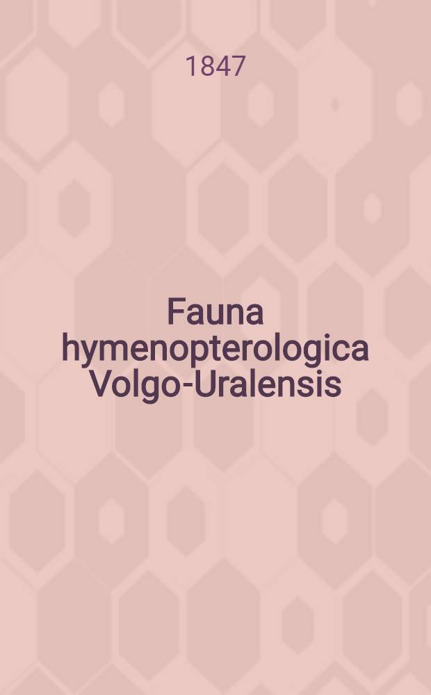 Fauna hymenopterologica Volgo-Uralensis