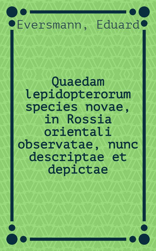 Quaedam lepidopterorum species novae, in Rossia orientali observatae, nunc descriptae et depictae