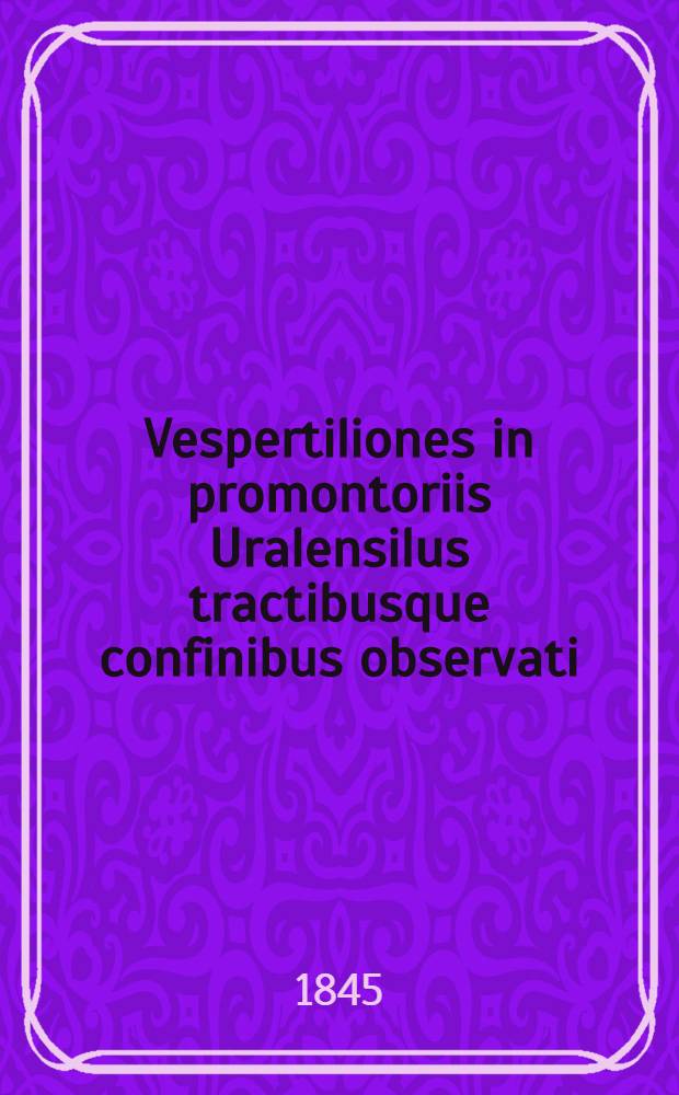 Vespertiliones in promontoriis Uralensilus tractibusque confinibus observati
