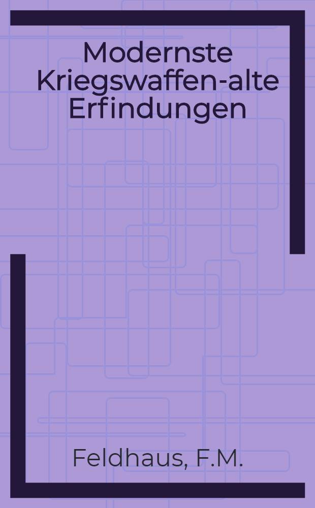 Modernste Kriegswaffen-alte Erfindungen