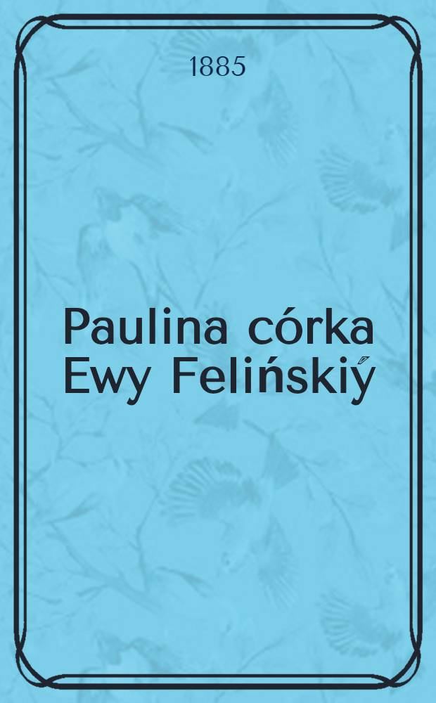 Paulina córka Ewy Felińskiý