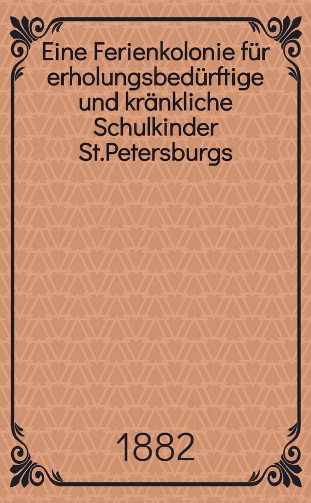 Eine Ferienkolonie für erholungsbedürftige und kränkliche Schulkinder St.Petersburgs