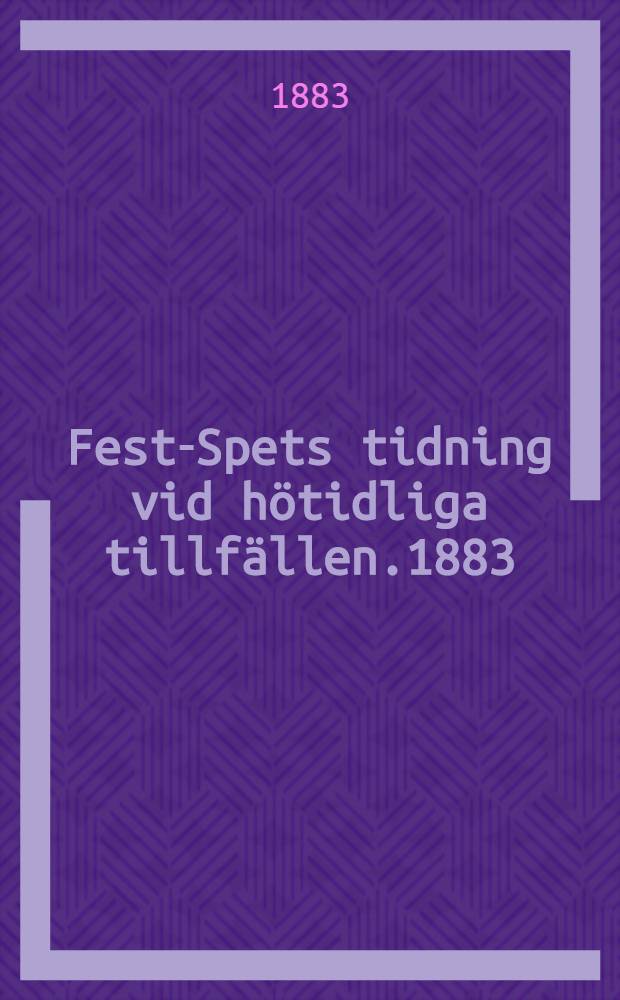 Fest-Spets tidning vid h&ouml;tidliga tillf&auml;llen.1883