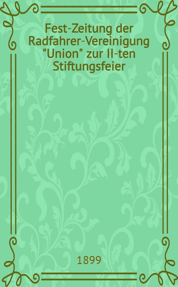 Fest-Zeitung der Radfahrer-Vereinigung "Union" zur II-ten Stiftungsfeier