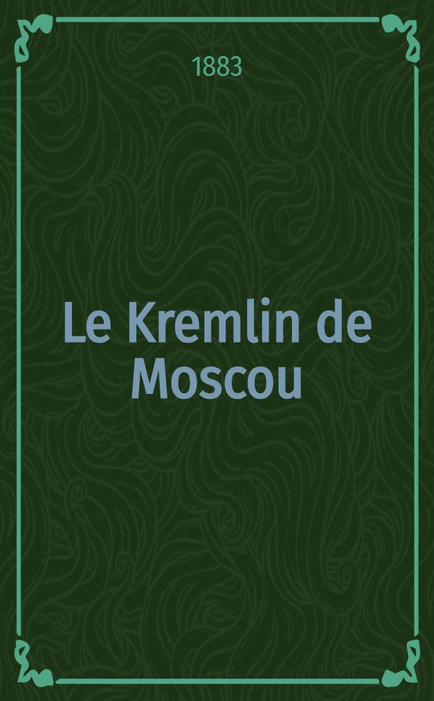 Le Kremlin de Moscou