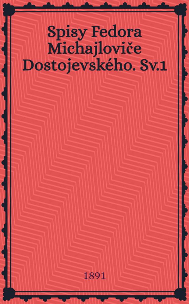 Spisy Fedora Michajloviče Dostojevského. Sv.1 : Zápisky z mrtvého domu