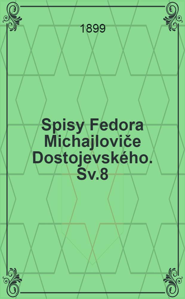 Spisy Fedora Michajloviče Dostojevského. Sv.8 : Zločin a trezr