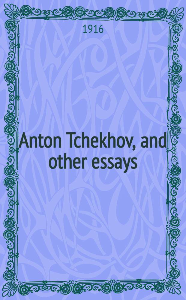 Anton Tchekhov, and other essays
