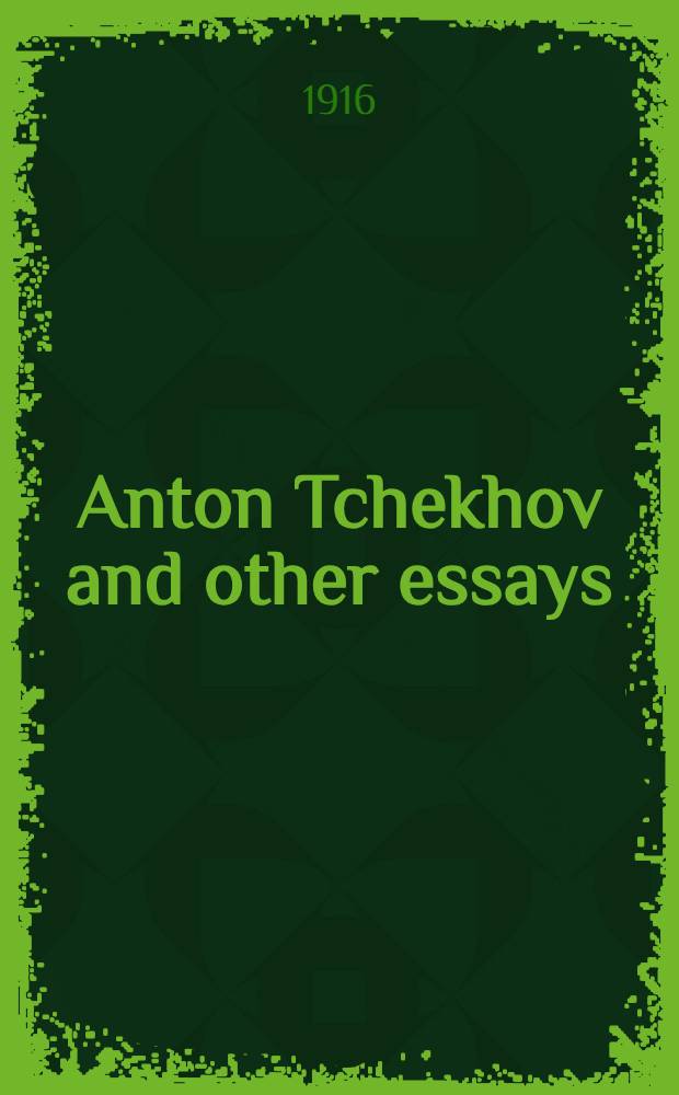 Anton Tchekhov and other essays