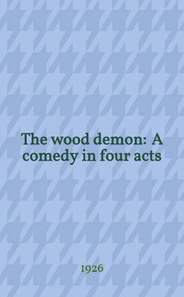The wood demon : A comedy in four acts