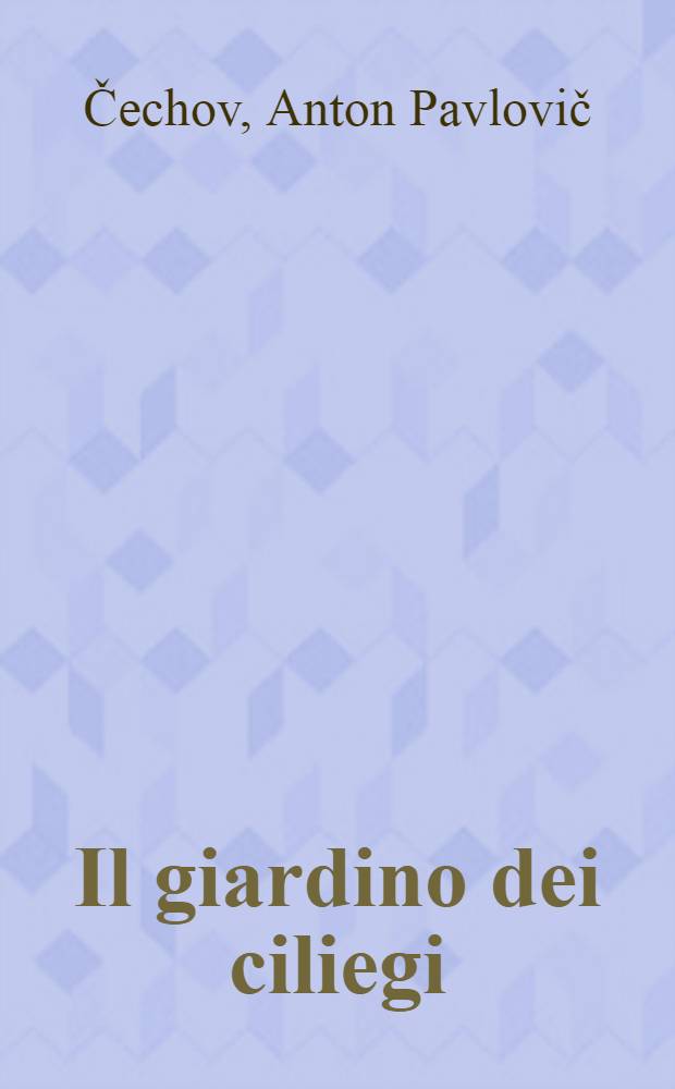 Il giardino dei ciliegi : Commedia in 4 atti
