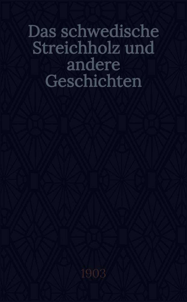 Das schwedische Streichholz und andere Geschichten