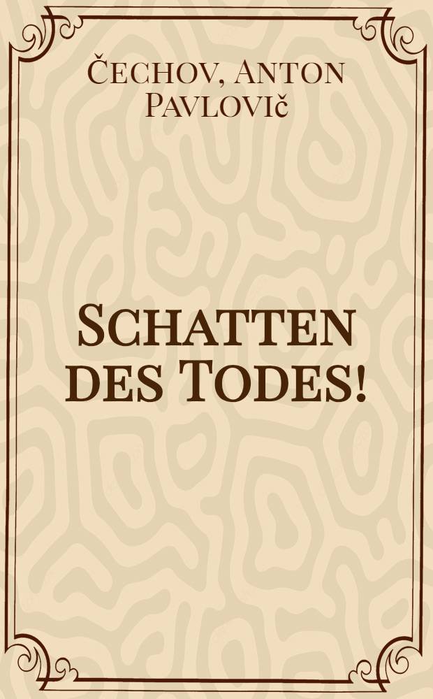 Schatten des Todes!