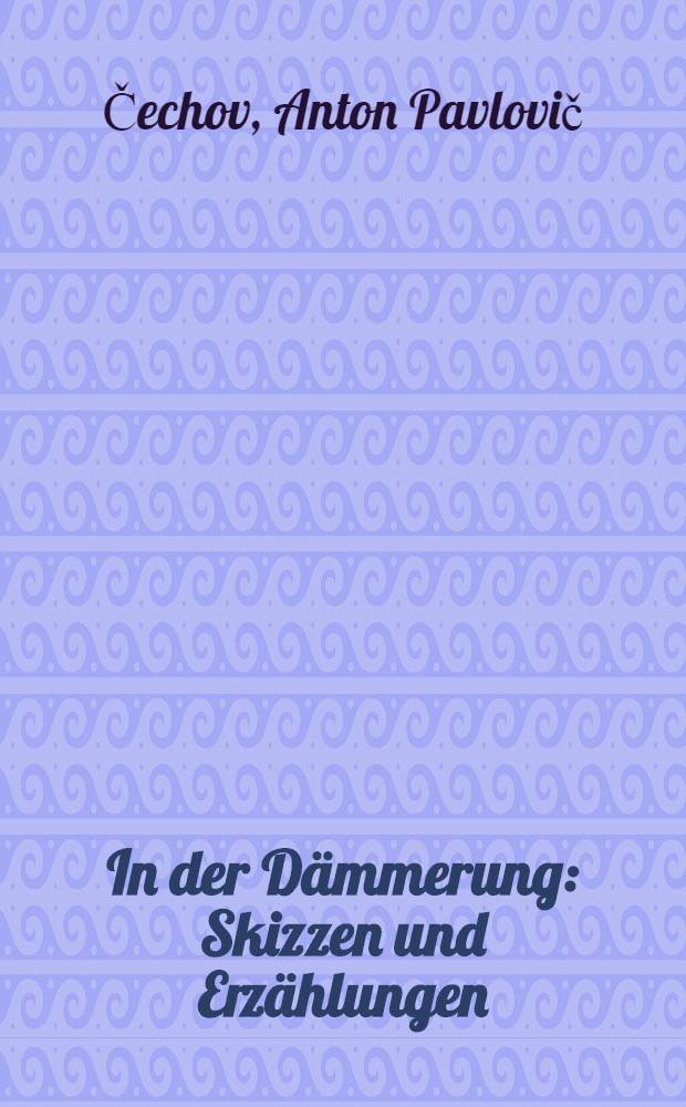 In der Dämmerung : Skizzen und Erzählungen