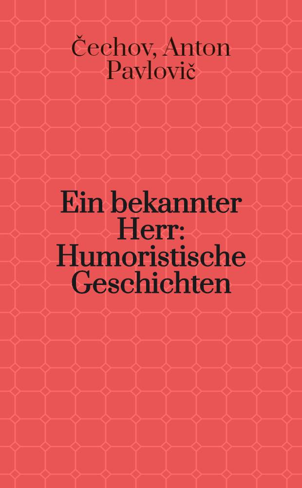 Ein bekannter Herr : Humoristische Geschichten