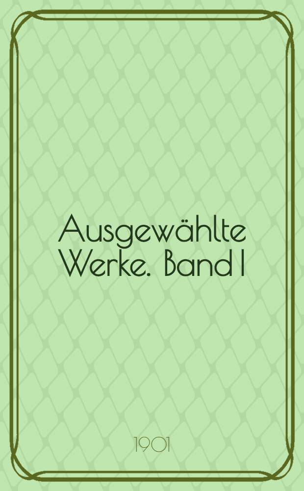 Ausgewählte Werke. Band I