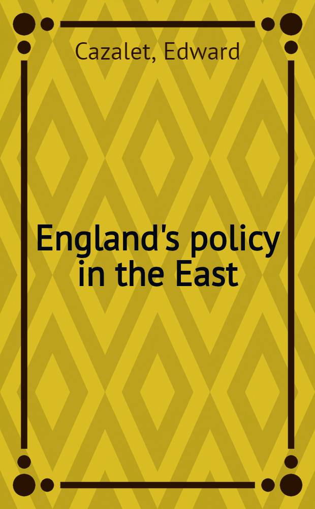 England's policy in the East:our relations with Russia and the future of Syria