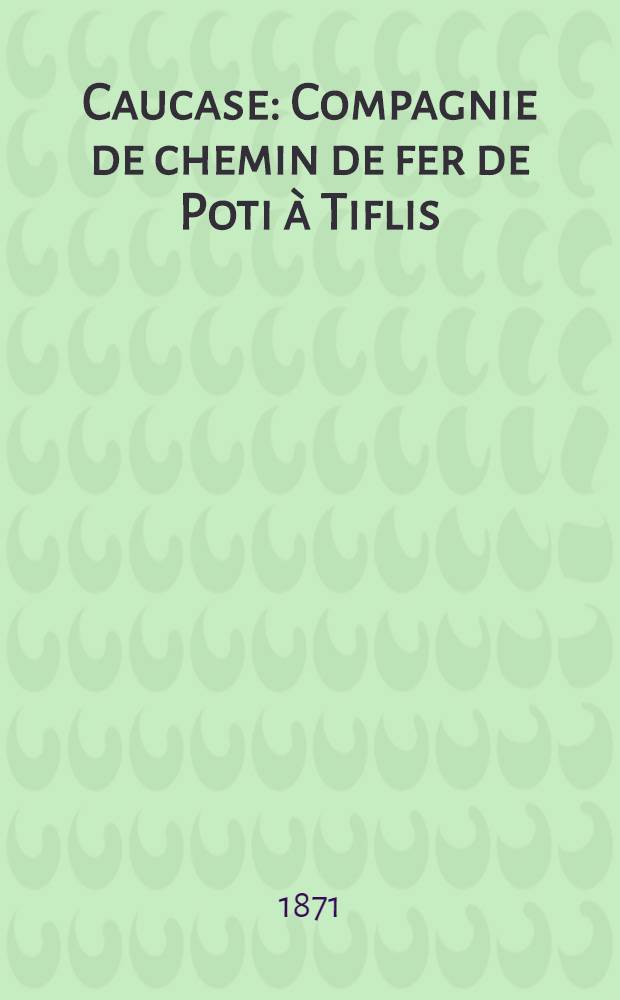 Caucase : Compagnie de chemin de fer de Poti à Tiflis : Réglement pour les ouvriers de l'entretien de la voie