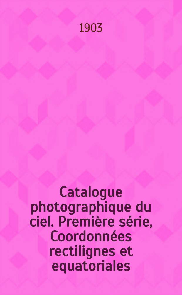 Catalogue photographique du ciel. Première série, Coordonnées rectilignes et equatoriales : Zone de Helsingfors entre +39° et +47°