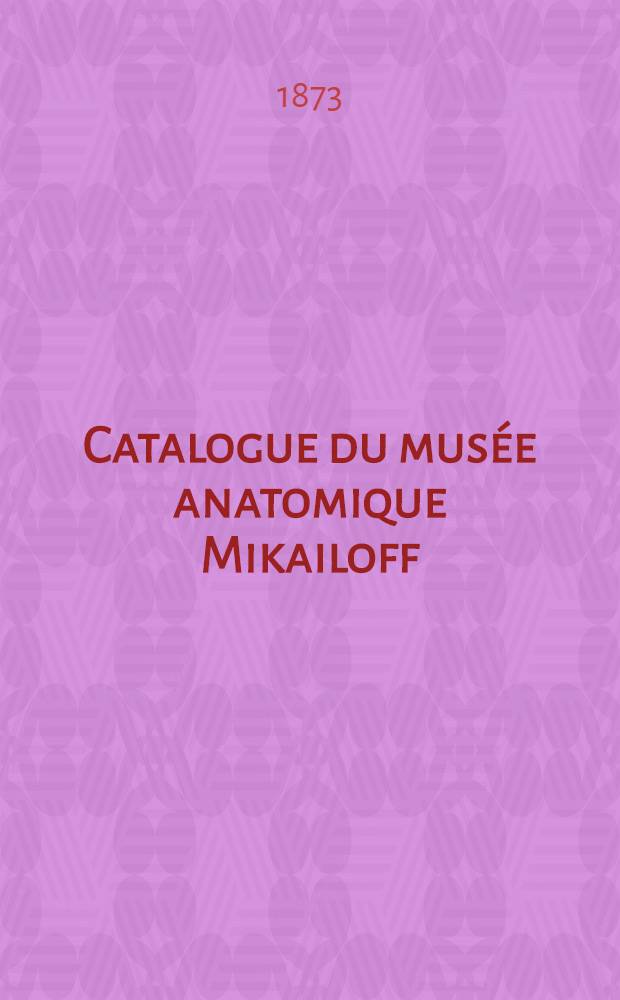 Catalogue du musée anatomique Mikailoff