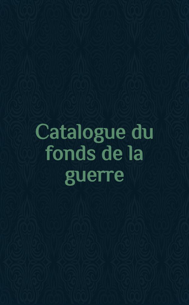 Catalogue du fonds de la guerre : Contribution a une bibliographie générale de la guerre de 1914... 3-me Fasc