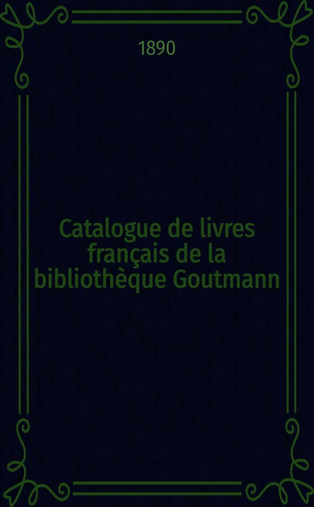 Catalogue de livres français de la bibliothèque Goutmann