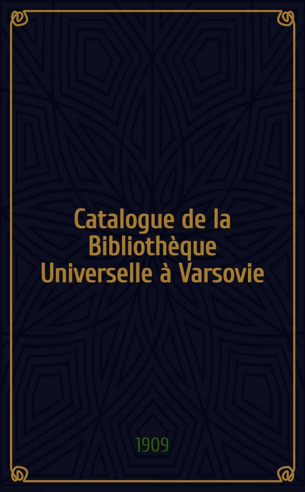 Catalogue de la Bibliothèque Universelle à Varsovie