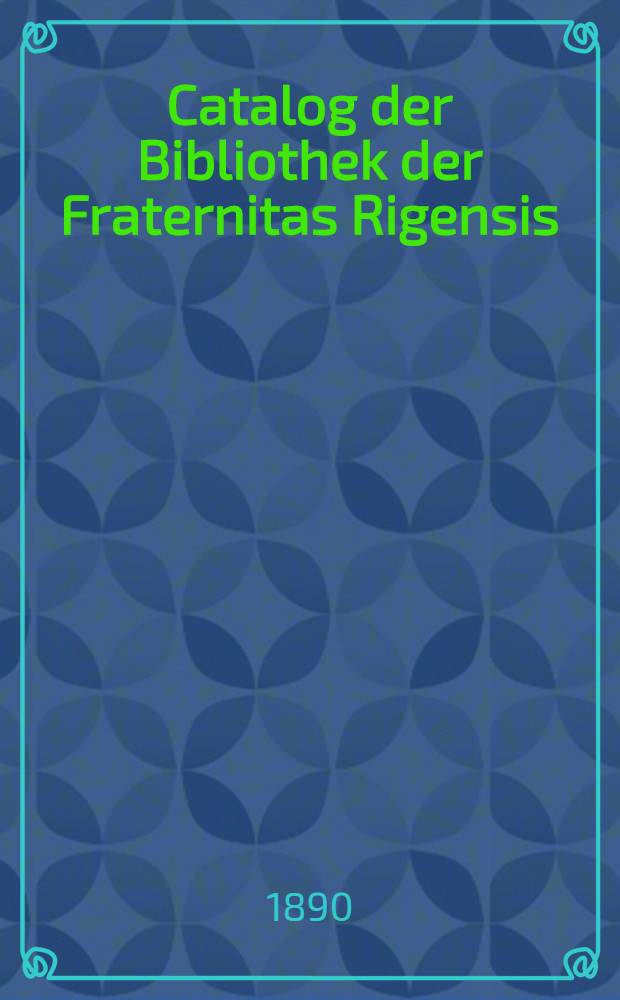 Catalog der Bibliothek der Fraternitas Rigensis : Nachtrag