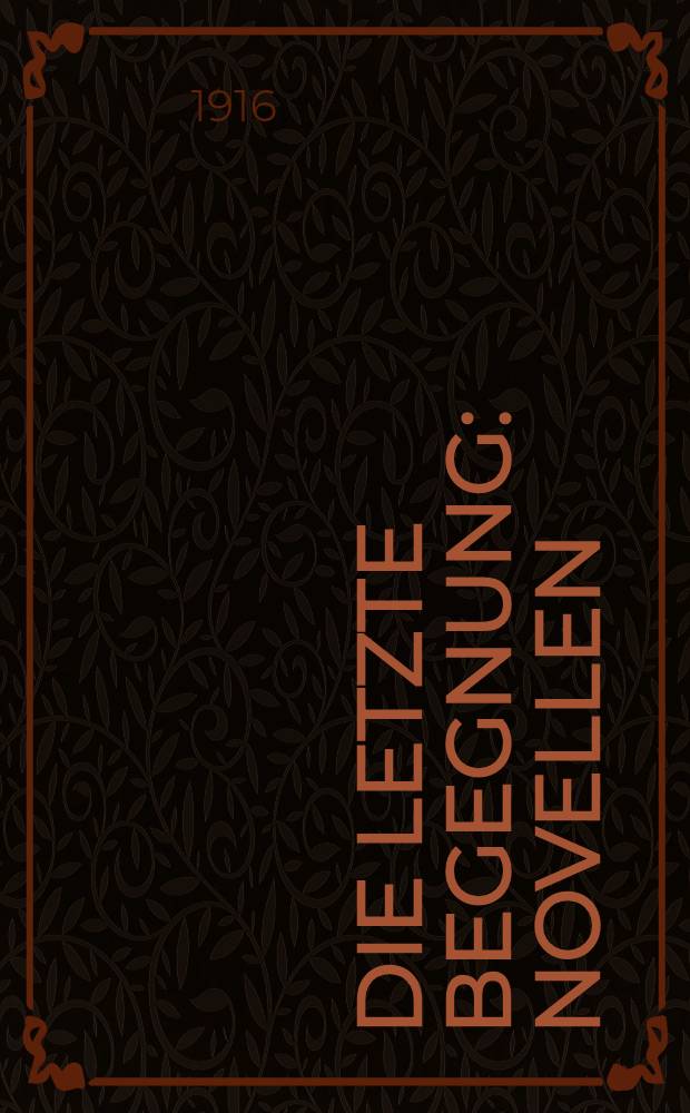 Die letzte Begegnung : Novellen