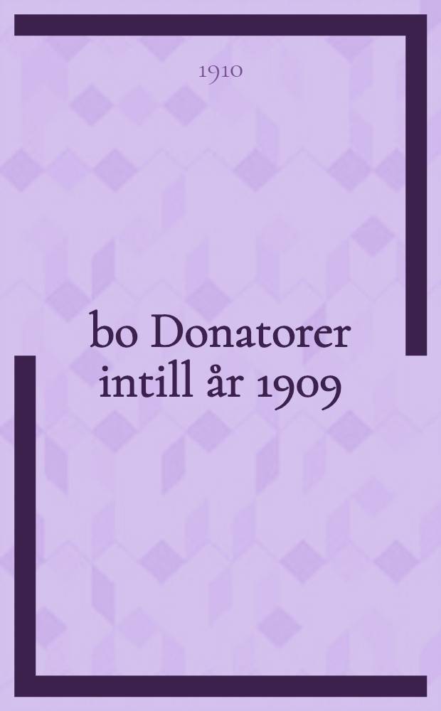 &Aring;bo Donatorer intill &aring;r 1909 : Biografiska anteckningar