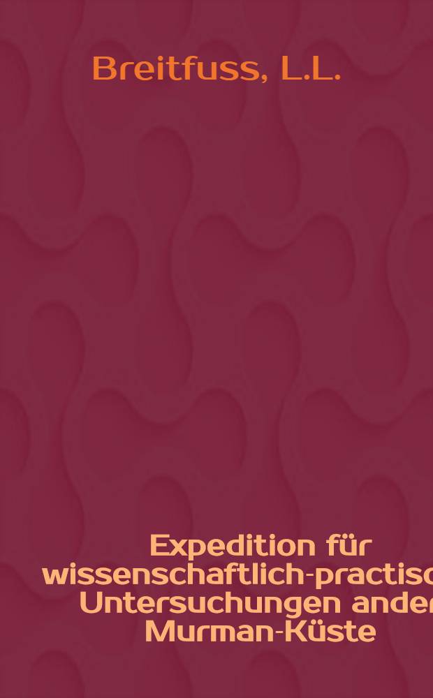 Expedition für wissenschaftlich-practische Untersuchungen ander Murman-Küste