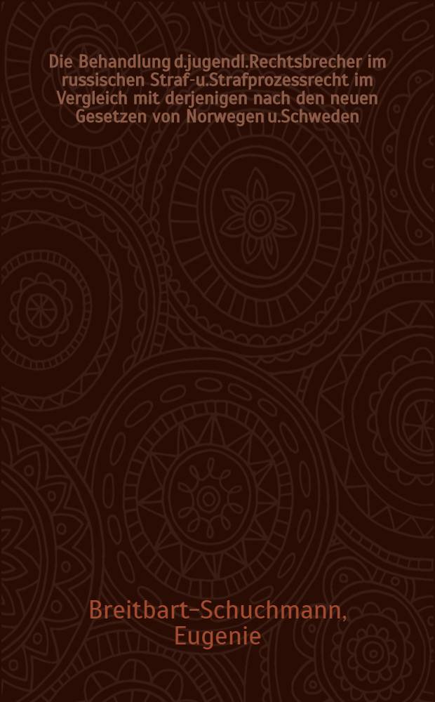 Die Behandlung d.jugendl.Rechtsbrecher im russischen Straf-u.Strafprozessrecht im Vergleich mit derjenigen nach den neuen Gesetzen von Norwegen u.Schweden