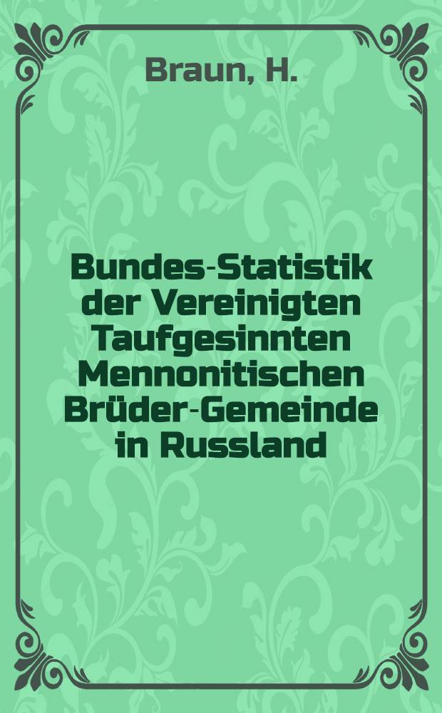 Bundes-Statistik der Vereinigten Taufgesinnten Mennonitischen Brüder-Gemeinde in Russland : 1906