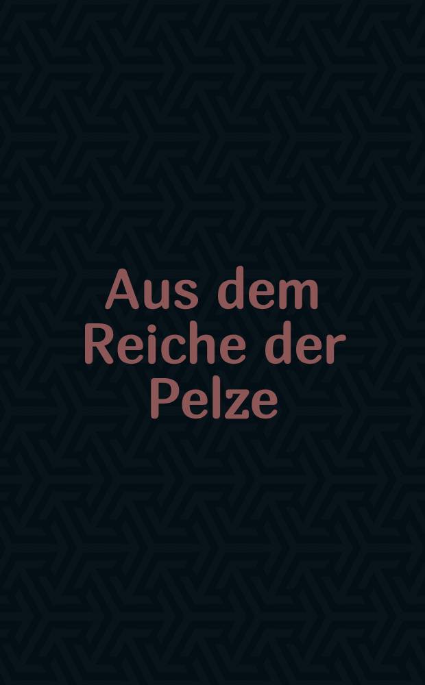 Aus dem Reiche der Pelze : In einem Band mit zahlreichen Abbildungen und Tabellen. II : Naturgeschichte der Pelztiere