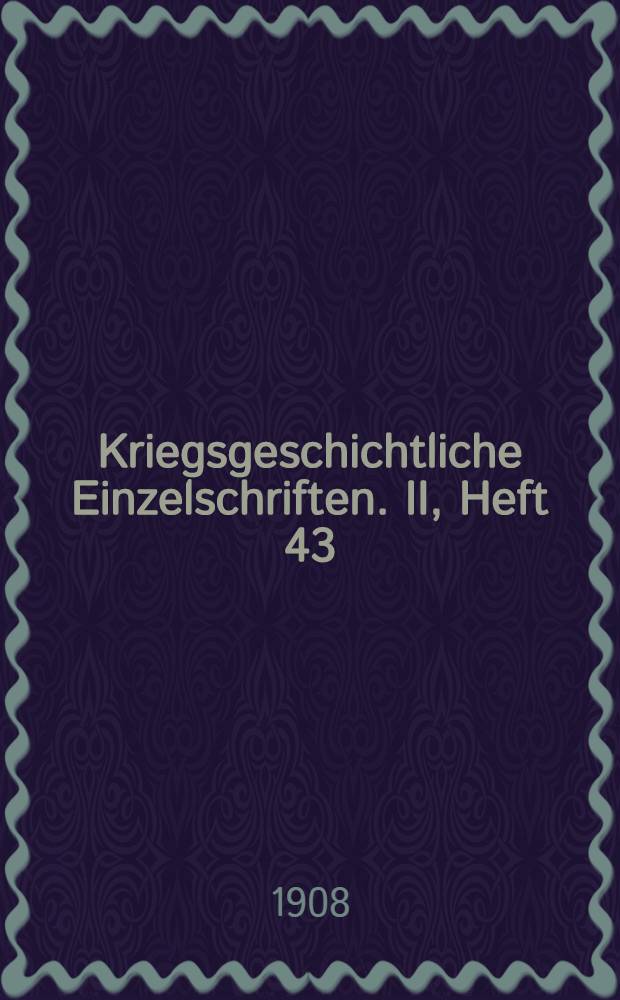 Kriegsgeschichtliche Einzelschriften. II, Heft 43/44 : Aus dem russisch-japanischen Kriege 1904 bis 1905