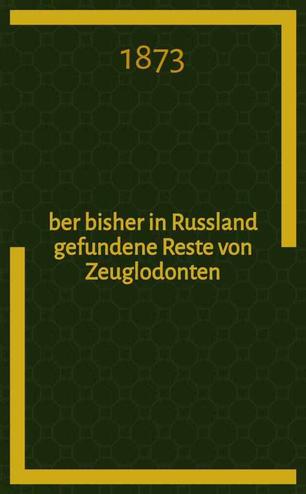 &Uuml;ber bisher in Russland gefundene Reste von Zeuglodonten
